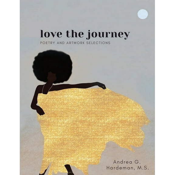 love the journey: Poetry and Artwork Selections