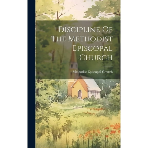 Discipline Of The Methodist Episcopal Church (Hardcover)