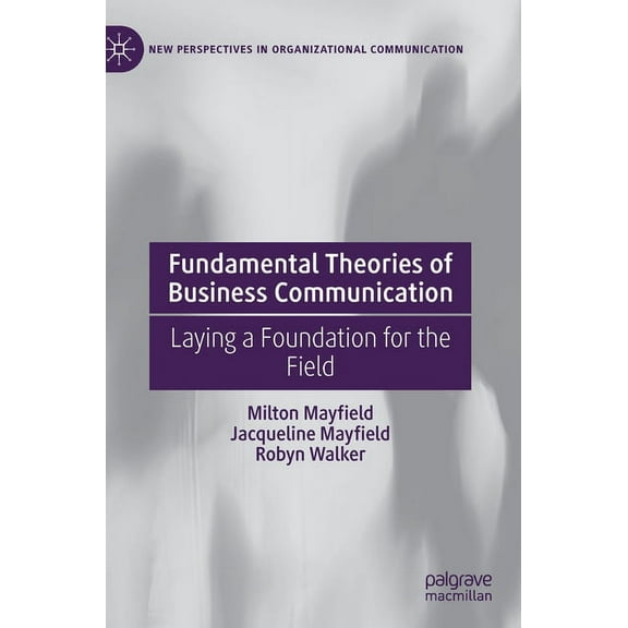 New Perspectives in Organizational Commu Fundamental Theories of Business Communication: Laying a Foundation for the Field, (Hardcover)