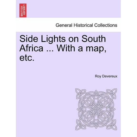 Side Lights on South Africa ... with a Map, Etc. (Paperback)
