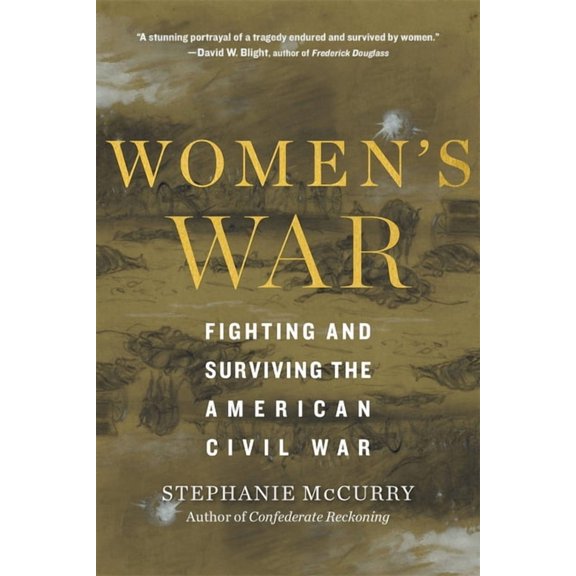 Women's War: Fighting and Surviving the American Civil War, (Paperback)