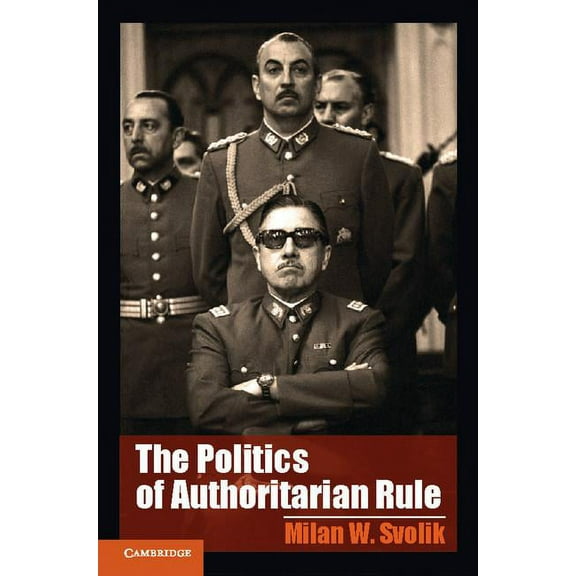 Cambridge Studies in Comparative Politic The Politics of Authoritarian Rule, (Paperback)