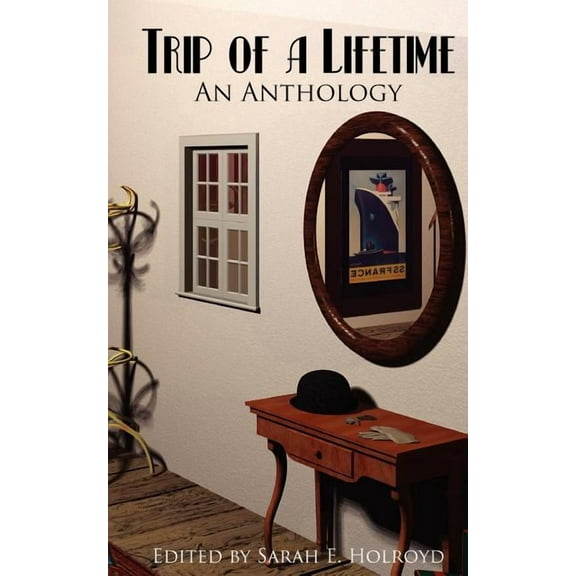 Trip of a Lifetime: An Anthology, (Paperback)