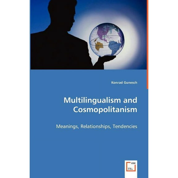 Multilingualism and Cosmopolitanism - Meanings, Relationships, Tendencies, (Paperback)