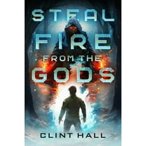 Steal Fire from the Gods, (Hardcover)