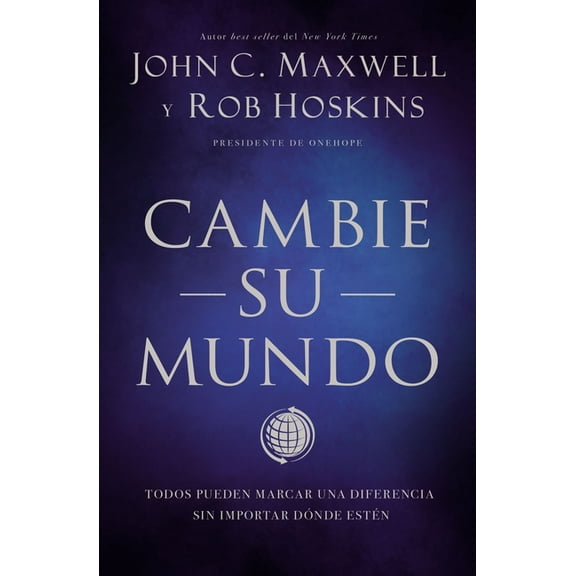 Cambie Su Mundo: Todos Pueden Marcar Una Diferencia Sin Importar DÃ³nde EstÃ©n, (Paperback)