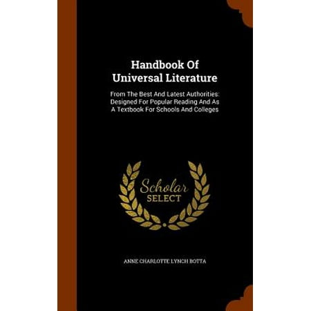 Handbook of Universal Literature : From the Best and Latest Authorities: Designed for Popular Reading and as a Textbook for Schools and