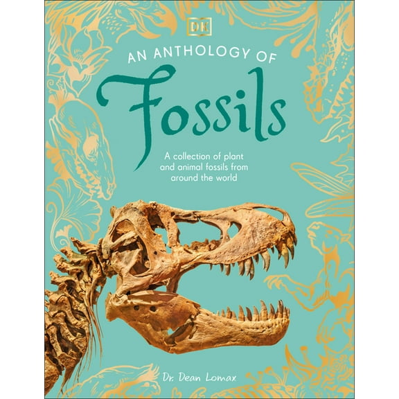 DK Little Anthologies An Anthology of Fossils: A Collection of Plant and Animal Fossils from Around the World, (Hardcover)