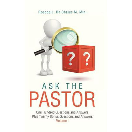 Ask the Pastor : One Hundred Questions and Answers Plus Twenty Bonus Questions and Answers Volume