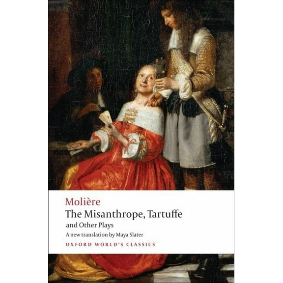 Oxford World's Classics The Misanthrope, Tartuffe, and Other Plays, (Paperback)