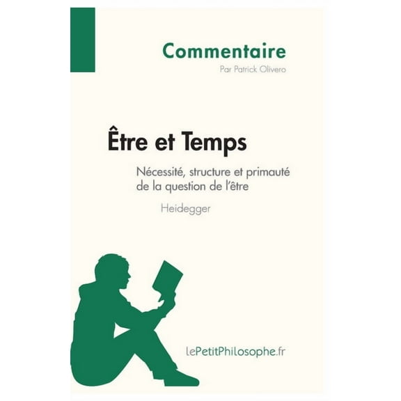 Être et Temps de Heidegger - Nécessité, structure et primauté de la question de l'être (Commentaire): Comprendre la phil, (Paperback)