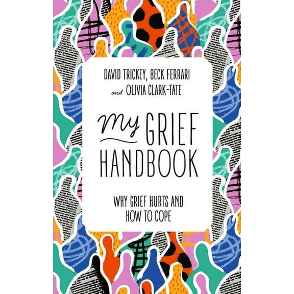 My Grief Handbook: Why Grief Hurts and How to Cope, (Paperback)
