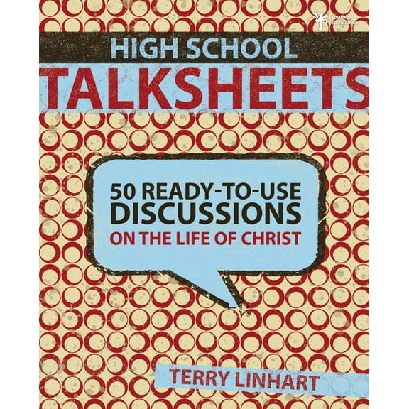 Talksheets High School Talksheets: 50 Ready-To-Use Discussions on the Life of Christ, (Paperback)