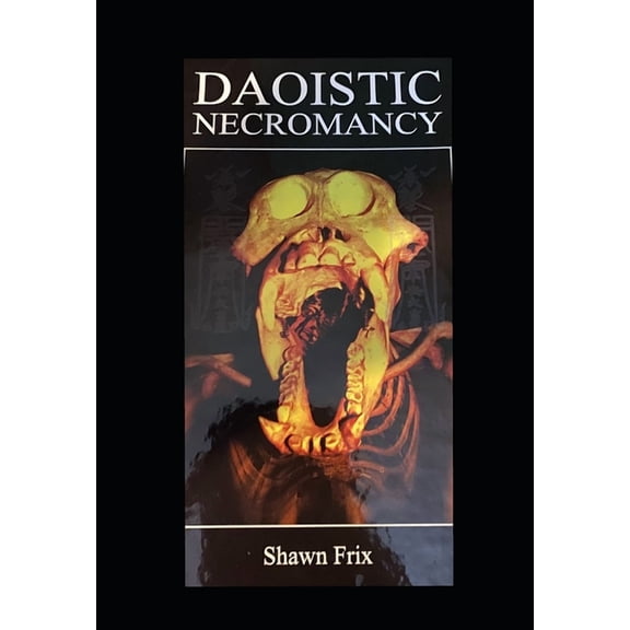 Daoistic Necromancy (Paperback) by Shawn Frix