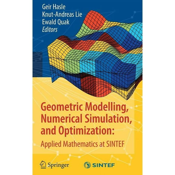Geometric Modelling, Numerical Simulation, and Optimization:: Applied Mathematics at Sintef, (Hardcover)