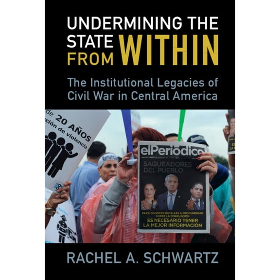 Undermining the State from Within: The Institutional Legacies of Civil War in Central America, (Hardcover)