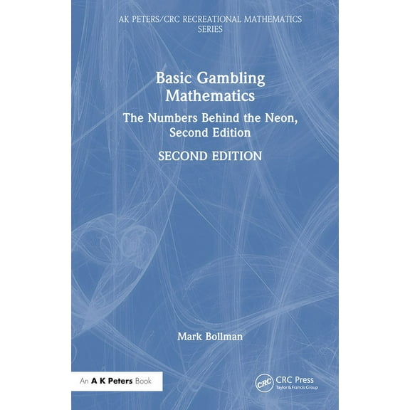 AK Peters/CRC Recreational Mathematics Basic Gambling Mathematics: The Numbers Behind the Neon, Second Edition, (Hardcover)