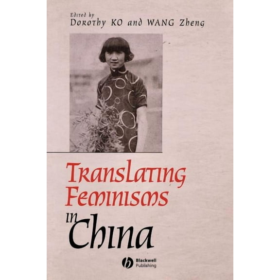 Gender and History Special Issues: Translating Feminisms in China (Paperback)