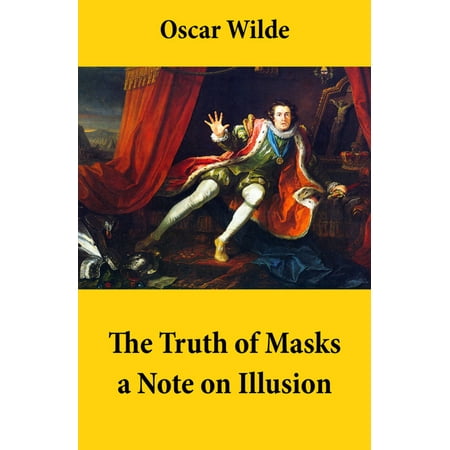 Dramatic Masks - The Truth of Masks: a Note on Illusion (an essay of dramatic theory) - eBook