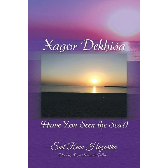 Xagor Dekhisa : Have You Seen the Sea?