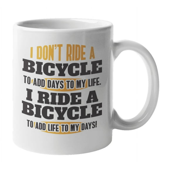 Ride Bicycle to Add Life Coffee & Tea Mug for Biker or Bicyclist (11oz)