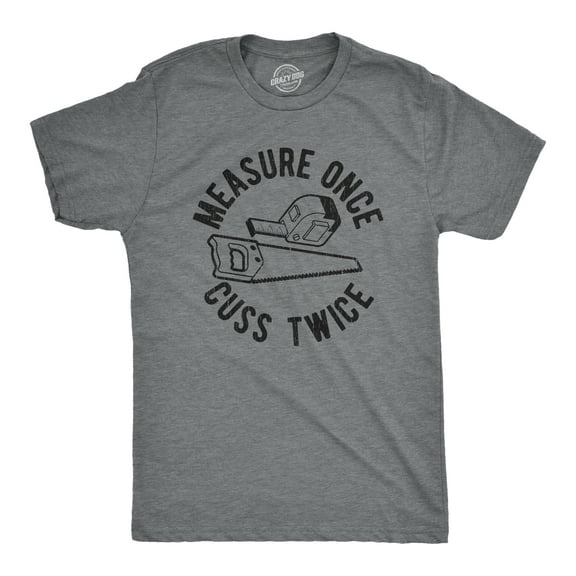 Mens Measure Once Cuss Twice T Shirt Funny Handy Crafty Graphic Tee Graphic Tees