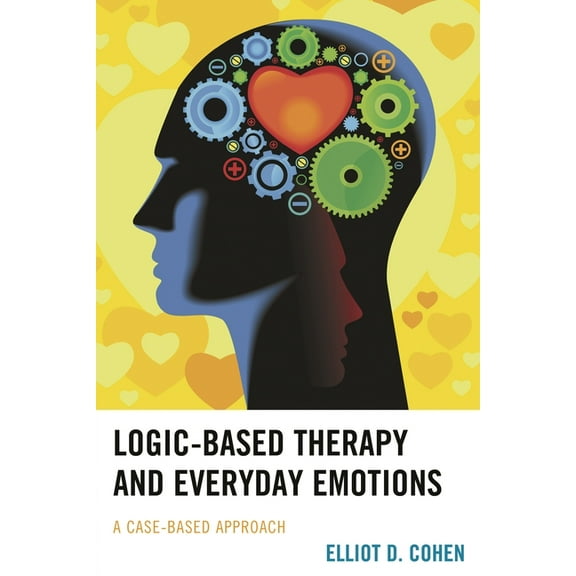 Logic-Based Therapy and Everyday Emotions: A Case-Based Approach, (Paperback)