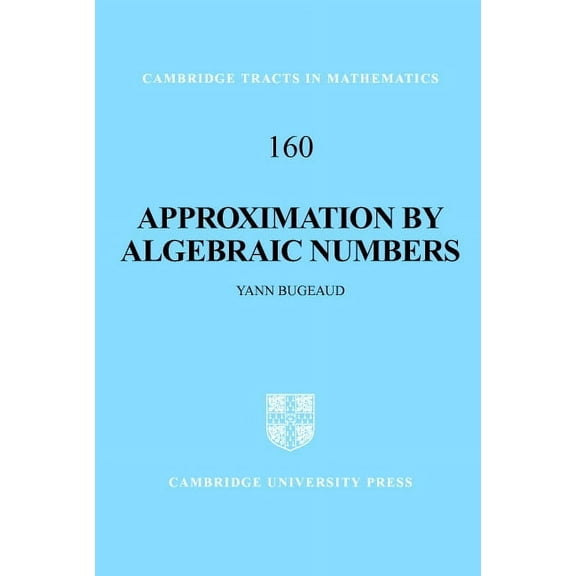 Cambridge Tracts in Mathematics Approximation by Algebraic Numbers, Book 160, (Hardcover)