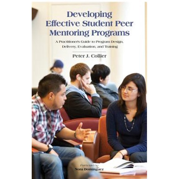 Pre-Owned Developing Effective Student Peer Mentoring Programs: A Practitioner's Guide to Program Design, Delivery, Evaluation, an, (Hardcover)