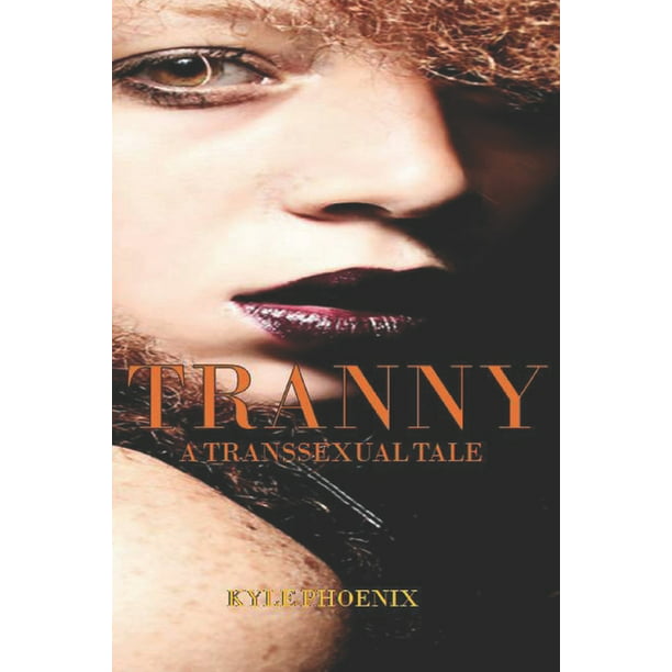 612px x 612px - Tranny : A Transsexual Tale (Paperback) - Walmart.com