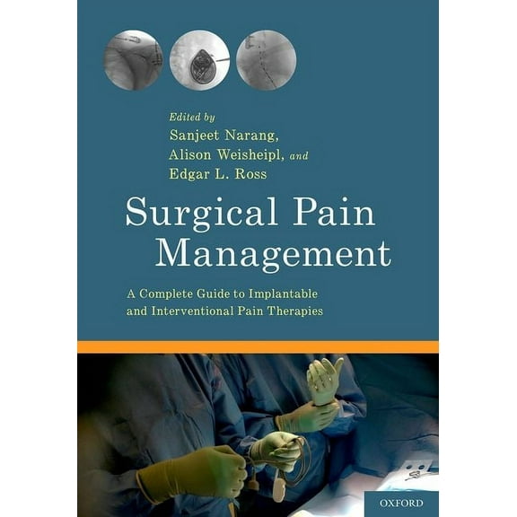 Surgical Pain Management: A Complete Guide to Implantable and Interventional Pain Therapies, (Paperback)
