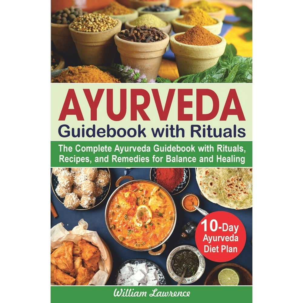 Ayurveda Diet Cookbook for Beginners The Complete Ayurveda Guidebook