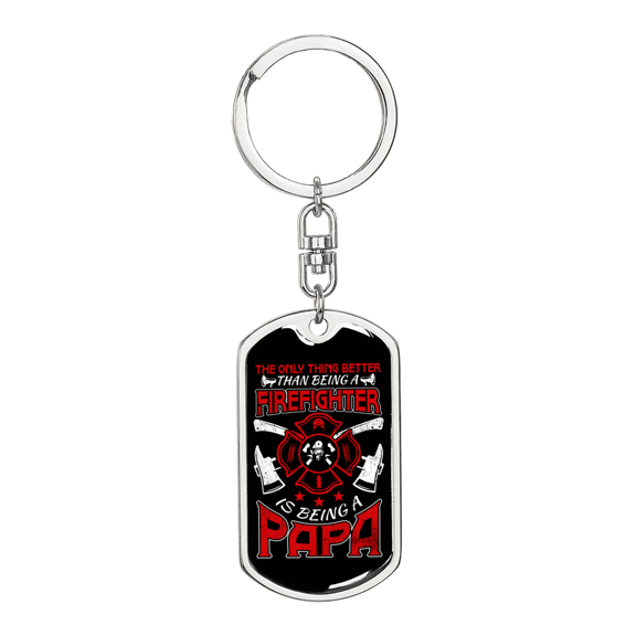 Being A Firefighter Papa Stainless Steel or 18k Gold Premium Swivel Dog Tag Keychain