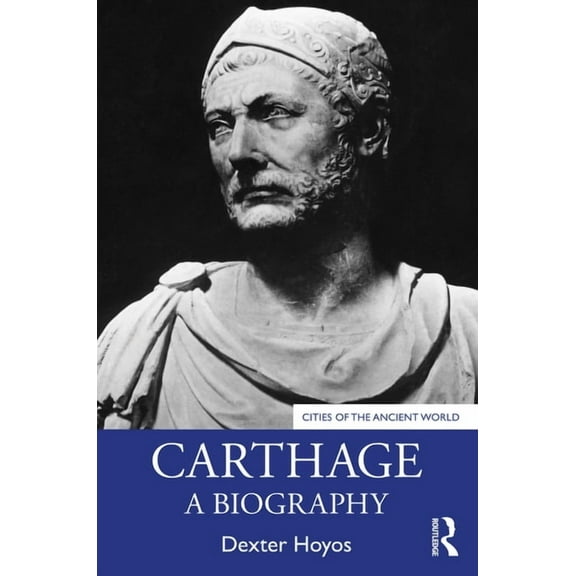 Cities of the Ancient World Carthage: A Biography, (Paperback)