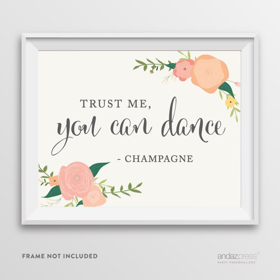 Trust Me, You Can Dance - Champagne Floral Roses Wedding Party Signs
