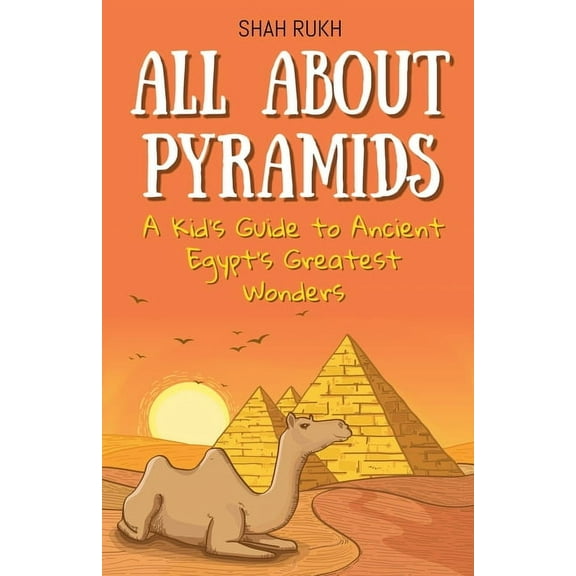 Educational Books for Kids All About Pyramids: A Kid's Guide to Ancient Egypt's Greatest Wonders, Book 3, (Paperback)