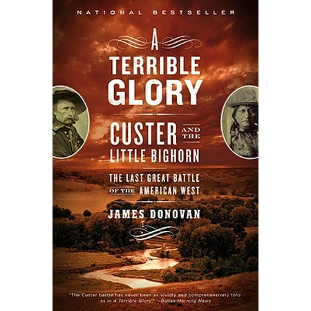 A Terrible Glory : Custer and the Little Bighorn - the Last Great Battle of the American (Best Little Chapel In The West Las Vegas)