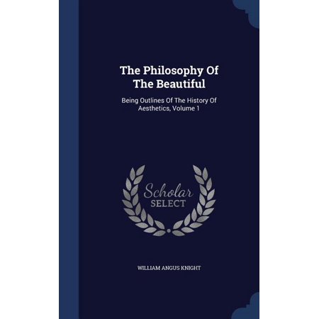 The Philosophy Of The Beautiful: Being Outlines Of The History Of Aesthetics; Volume 1