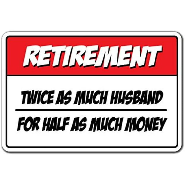 SignMission 8" X 12" Plastic Sign, Retirement Twice As Much