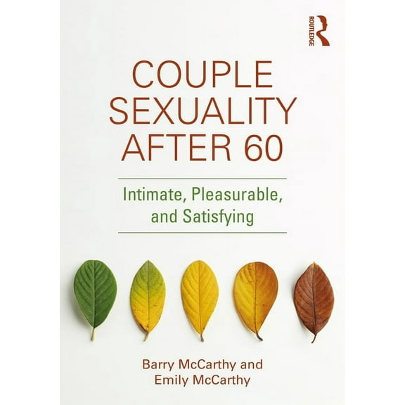 Couple Sexuality After 60: Intimate, Pleasurable, and Satisfying, (Paperback)