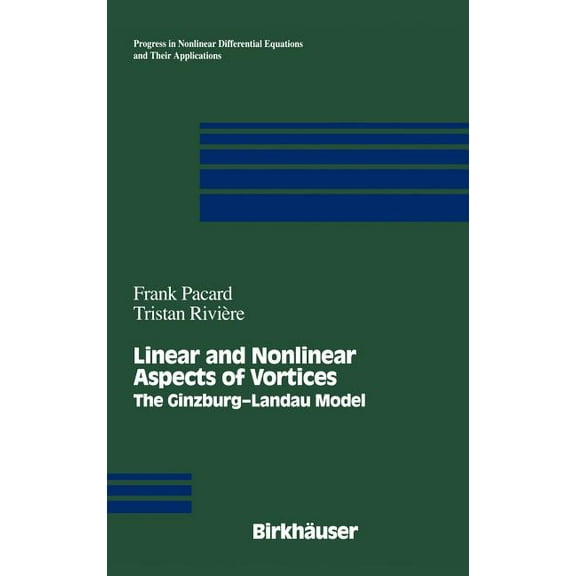 Progress in Nonlinear Differential Equat Linear and Nonlinear Aspects of Vortices: The Ginzburg-Andau Model, Book 39, (Hardcover)