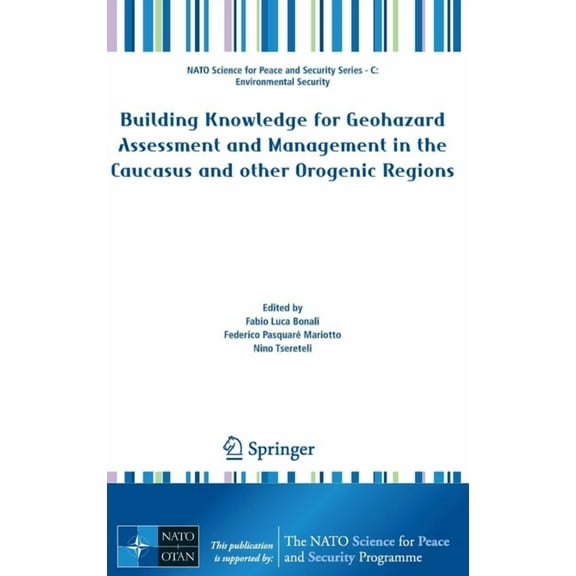 NATO Science for Peace and Security Seri Building Knowledge for Geohazard Assessment and Management in the Caucasus and Other Orogenic Regions, (Hardcover)