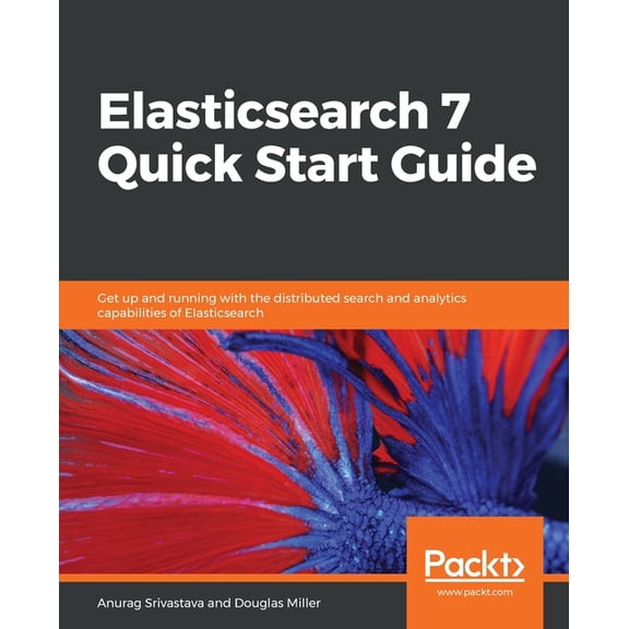 Elasticsearch 7 Quick Start Guide, (Paperback)