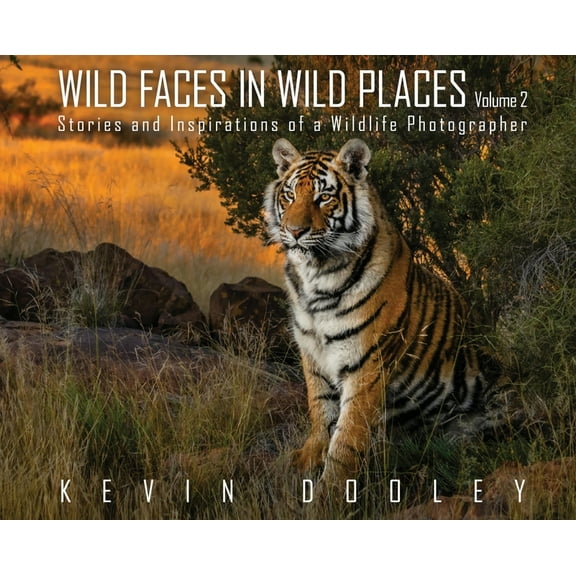 Wild Faces in Wild Places Volume 2: Stories and Inspirations of a Wildlife Photographer, (Hardcover)