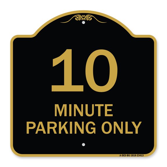 SignMission A-DES-BG-1818-23413 18 x 18 in. Designer Series Sign - 10 Minute Parking Only, Black & Gold
