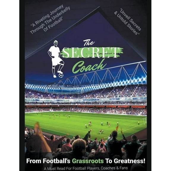 Secret Coach: From Football's Grassroots To Greatness!, (Paperback)