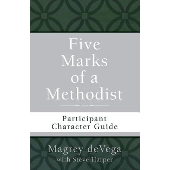 Five Marks of a Methodist: Participant Character Guide, (Paperback)
