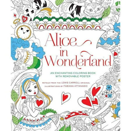 Classic Coloring: Alice in Wonderland (Adult Coloring Book): 55 Removable Col... Classic Coloring: Alice in Wonderland (Adult Coloring Book): 55 Removable Col...