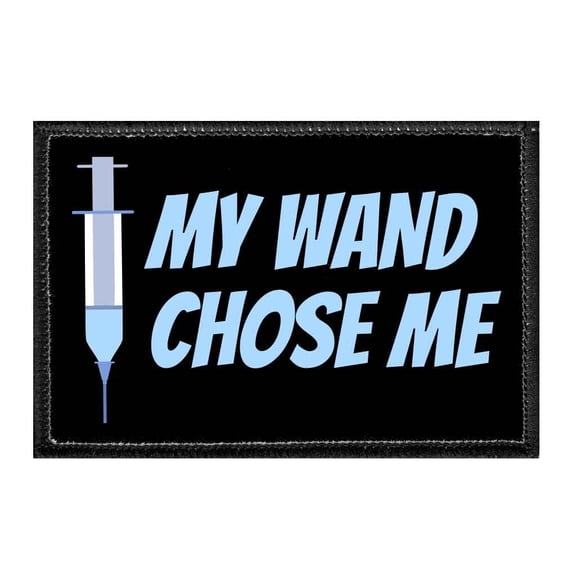 My Wand Chose Me - Removable Patch