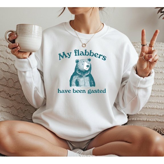 My Flabbers Have Been Gasted Sweatshirt, Sweatshirt, Sweatshirt, Sweatshirt For Women, Flabbergasted Sweatshirt Tshirt All Size S-5XL